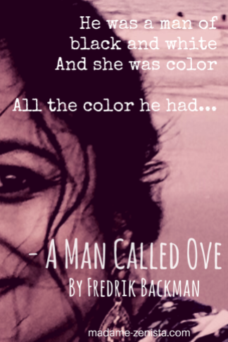 He was a man of black and white. And she was color. All the color he had... Quotes. 'A Man Called Ove' by Fredrik Backman.