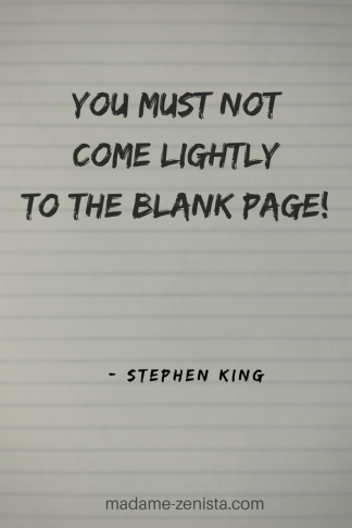 You must not come lightly to the blank page. Quote by Stephen King. On Writing: A Memoir of the Craft.